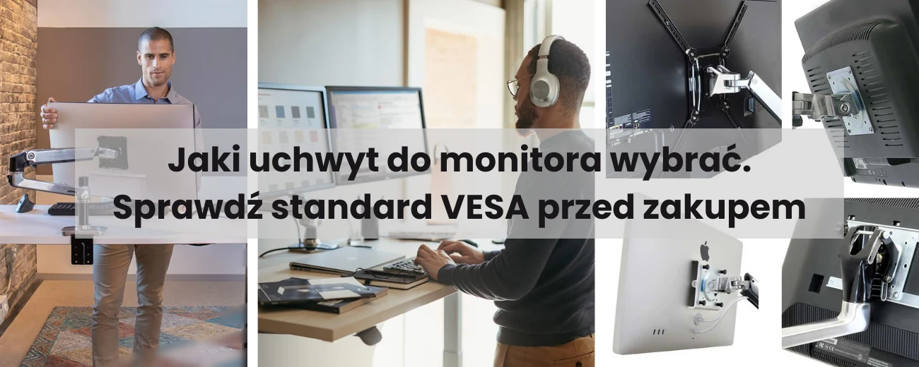 Jaki uchwyt do monitora wybrać. Sprawdź standard VESA przed zakupem