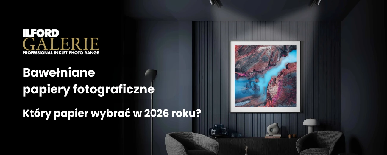Bawełniane papiery fotograficzne. Który papier wybrać w 2026 roku?